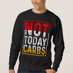 Nicht heute Ketosis mit Kohlenstoff, die die Autop Sweatshirt