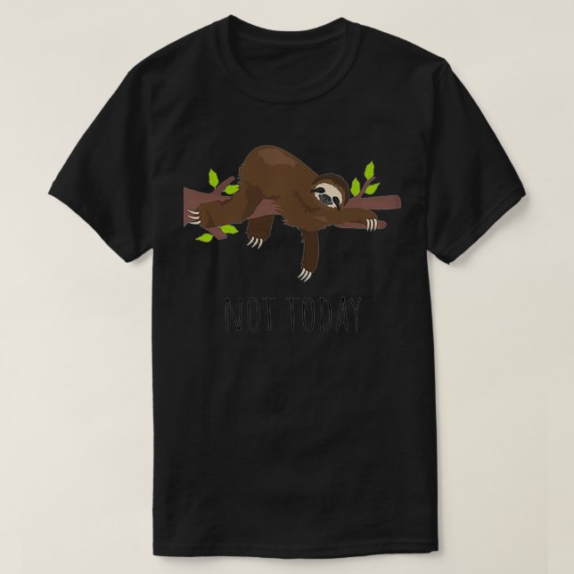 Nicht heute Lazy Sloth Weekend nicht Gefühl es lus T-Shirt (Design vorne)