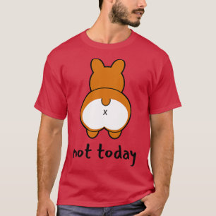 Nicht heute lustiger Corgi T-Shirt