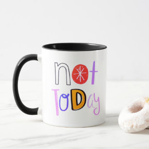 Nicht heute - Lustiger, spielerischer Spruch Schwa Tasse