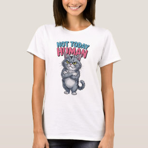 Nicht heute Mensch Katzen-T-Shirt T-Shirt