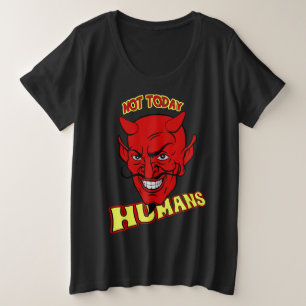 Nicht heute Menschen Große Größe T-Shirt