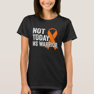 Nicht heute Orange Ribbon MS Warrior unterstützt T-Shirt