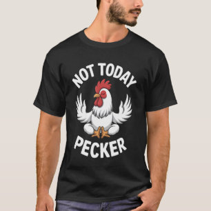 Nicht heute Pecker Lustiger meditierender Hahn Hum T-Shirt
