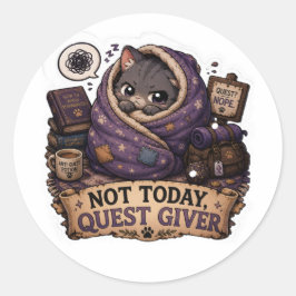 Nicht Heute Questgeber Süßer RPG-Katzen-Aufkleber Runder Aufkleber