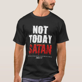 Nicht heute Satan Christlich James 4 7 Jesus glaub T-Shirt