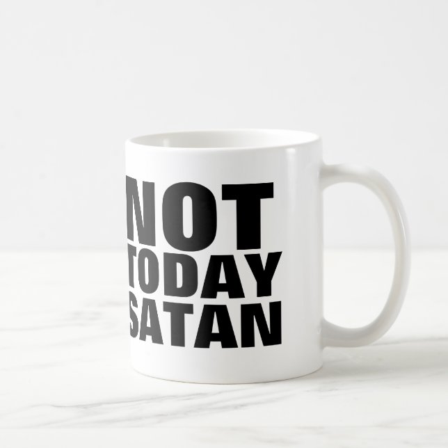 NICHT HEUTE SATAN, Christliche Kaffeewüste Tasse (Rechts)