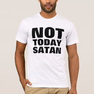 NICHT HEUTE SATAN, Christliche T - Shirt
