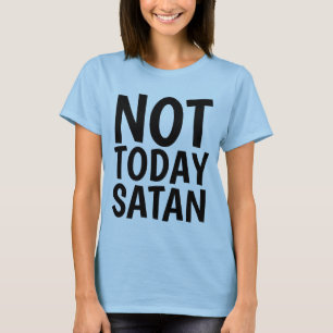 NICHT HEUTE SATAN, Christliche T - Shirt