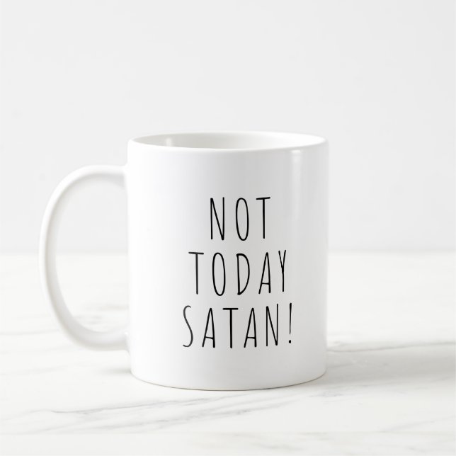 Nicht heute Satan! Funny Coffee Tee Tasse (Links)