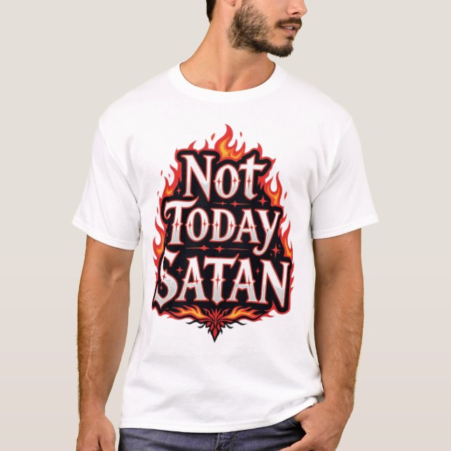 Nicht heute Satan - Funny Quote T - Shirt (Vorderseite)