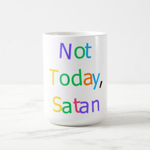 Nicht heute Satan Lustiger frecher Zitat Kaffeetasse