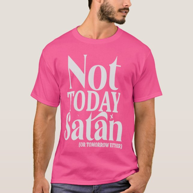 Nicht heute Satan oder morgen sind es sonnige Reli T-Shirt (Vorderseite)
