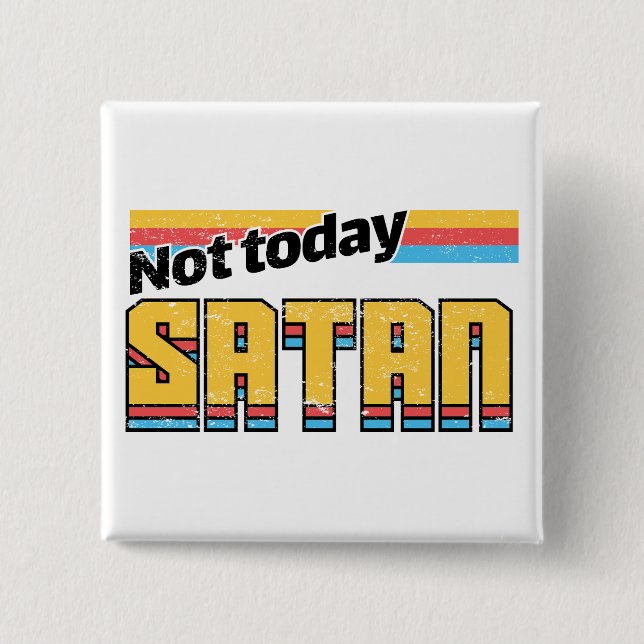 Nicht heute Satan Retro Button (Vorderseite)