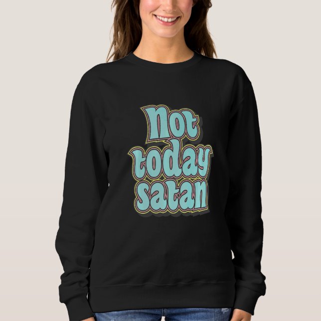 Nicht Heute Satan Retro Text Sweatshirt (Vorderseite)