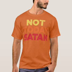 Nicht heute Satan Sunset Funny T-Shirt