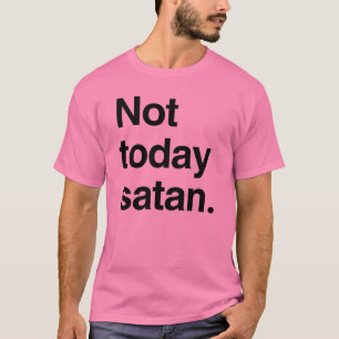 Nicht heute Satan T-Shirt