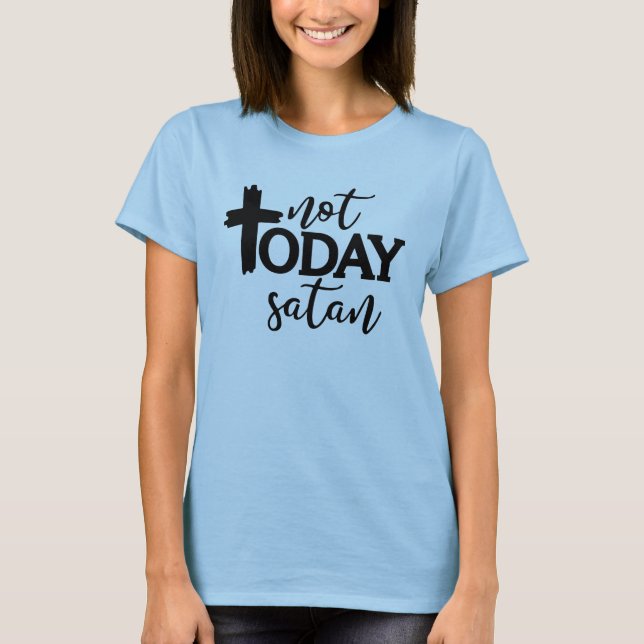 Nicht heute satan T-Shirt (Vorderseite)