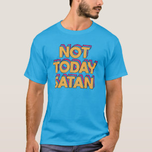 Nicht heute Satan T-Shirt