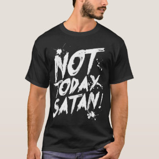Nicht heute Satan T - Shirt, lustiges Anti-Satan G T-Shirt
