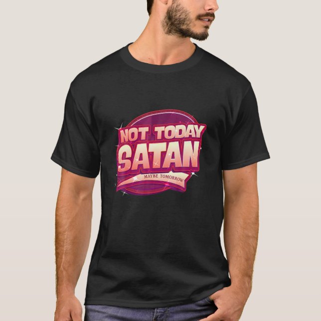 Nicht heute Satan vielleicht morgen Ironic Goth Zi T-Shirt (Vorderseite)