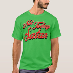Nicht heute Satan Vintag Typografie T-Shirt
