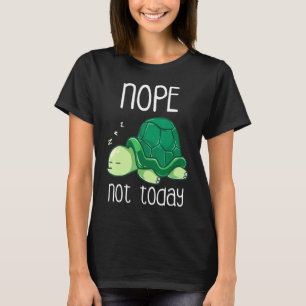 Nicht heute Schlafsee Schildkröte Lazy Tortoise Ni T-Shirt