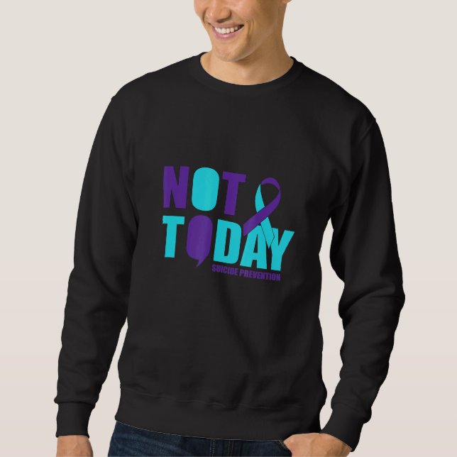 Nicht heute Suzidprävention Sweatshirt (Vorderseite)