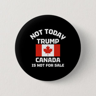 Nicht heute Trump Kanada ist nicht zu verkaufen St Button