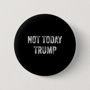 Nicht heute Trump nicht mein Präsident Pro Democra Button