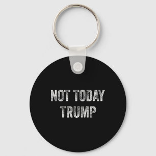Nicht heute Trump nicht mein Präsident Pro Democra Schlüsselanhänger
