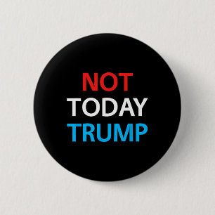 Nicht heute Trump Nicht mein Präsident Verteidigt Button