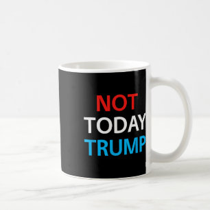 Nicht heute Trump nicht mein Präsident verteidigt  Kaffeetasse