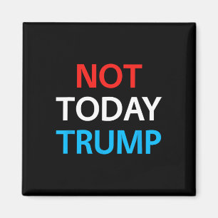 Nicht heute Trump Nicht mein Präsident Verteidigt Magnet