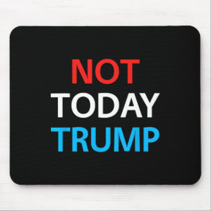 Nicht heute Trump nicht mein Präsident verteidigt Mousepad