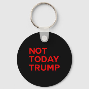 Nicht heute Trump Pro Demokratie Keine Könige in A Schlüsselanhänger