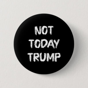Nicht heute verteidigt Trump Demokratie und nicht  Button