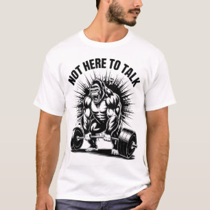 Nicht hier um über Gorilla-Krafttraining im Fitnes T-Shirt