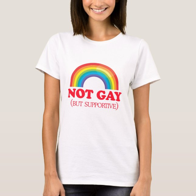 NICHT HOMOSEXUELL, aber unterstützend T-Shirt (Vorderseite)