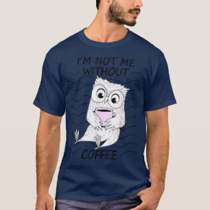Nicht ich ohne Kaffee Owl Nachtschwärmergruppe T-Shirt