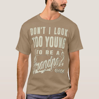 Nicht ich sehe zu jung aus, um Großvater am besten T-Shirt