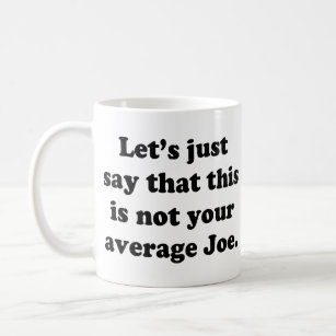 Nicht Ihr durchschnittlicher Joe Kaffeetasse
