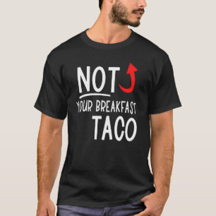 Nicht Ihr Frühstück Taco 14 T-Shirt