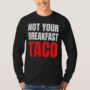 Nicht Ihr Frühstück Taco 39 T-Shirt