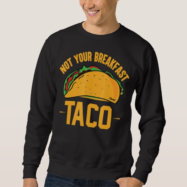 Nicht Ihr Frühstück Taco 42 Sweatshirt (Vorderseite)
