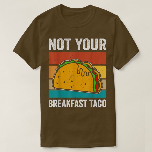 Nicht Ihr Frühstück Taco T - Shirt (Design vorne)
