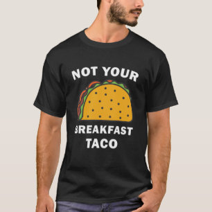 Nicht Ihr Frühstück Taco - Tacos T-Shirt
