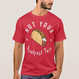 Nicht Ihr Frühstück Taco Wir sind nicht Taco T-Shirt