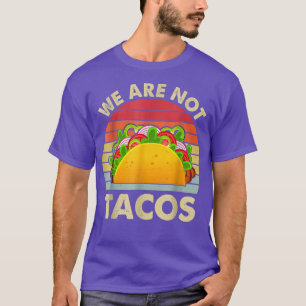 Nicht Ihr Frühstück Taco Wir sind nicht Tacos T-Shirt