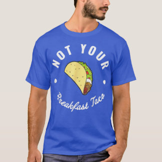 Nicht Ihr Frühstück Taco Wir sind nicht Tacos T-Shirt